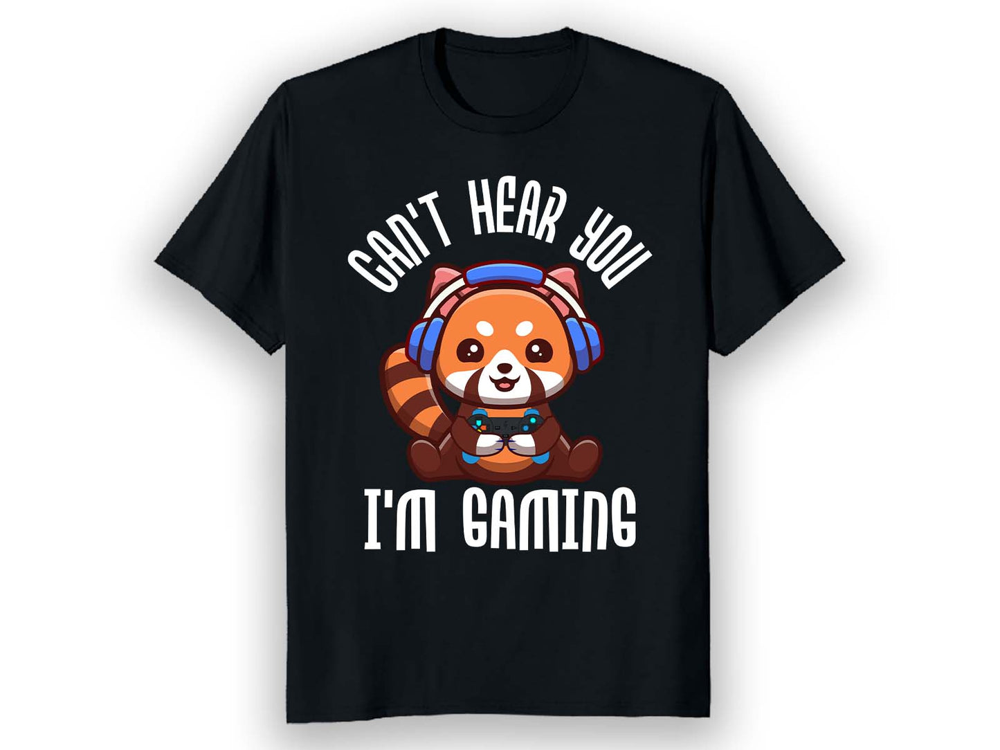 Can't Hear You I'm Gaming T-Shirt