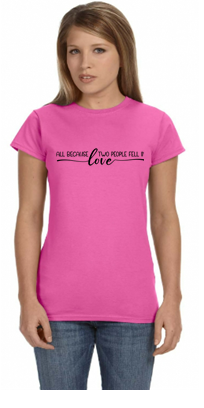 All Because 2 People Fell in Love Women's T-Shirt