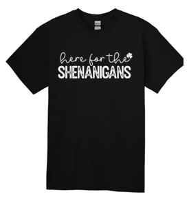 Here for the Shenanigans T-Shirt